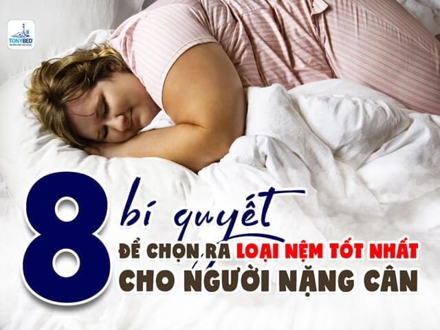 chọn nệm phù hợp cho người nặng cân