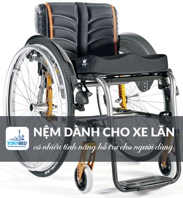 Nệm cho người ngồi xe lăn phải đáp ứng được những tính năng cơ bản