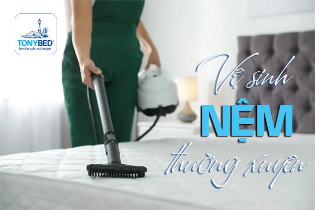 Vệ sinh nệm thường xuyên