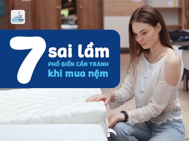 7 sai lầm khi mua nệm cần tránh