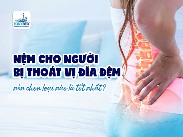 Bí quyết chọn nệm cho người thoát vị đĩa đệm