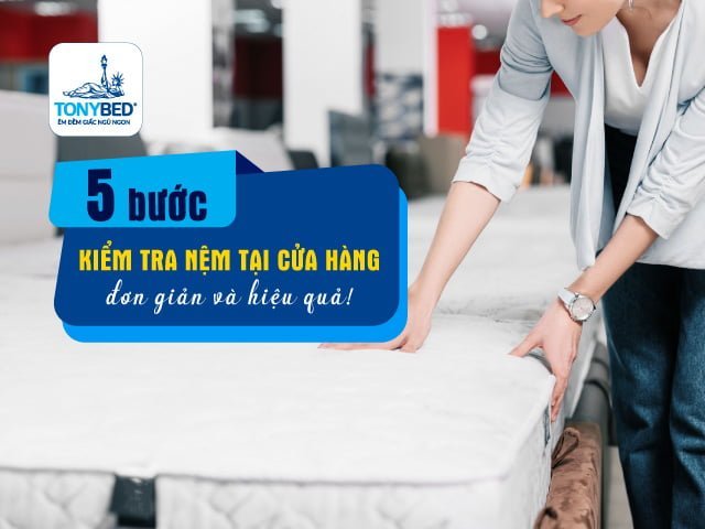 5 cách kiểm tra nệm trước khi mua