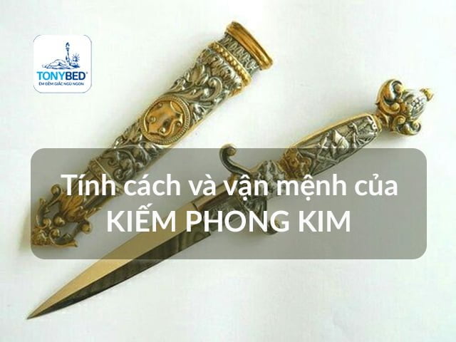 Tính cách vận mệnh người mang nạo âm Kiếm Phong Kim