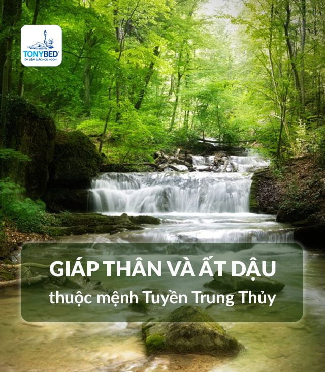 Các tuổi Giáp Thân, Ất Dậu thuộc mệnh Tuyền Trung Thủy