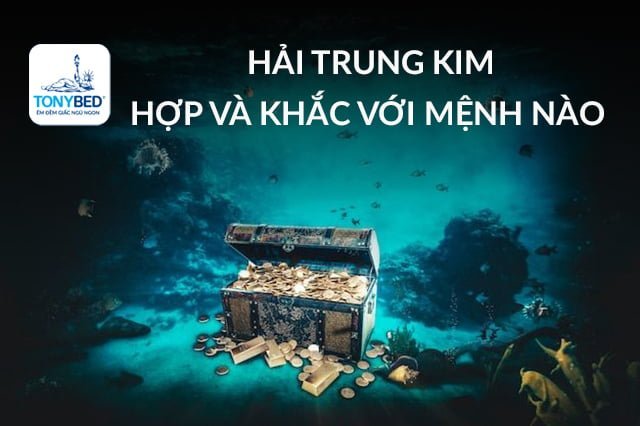 Mệnh hợp và xung khắc với Hải Trung Kim