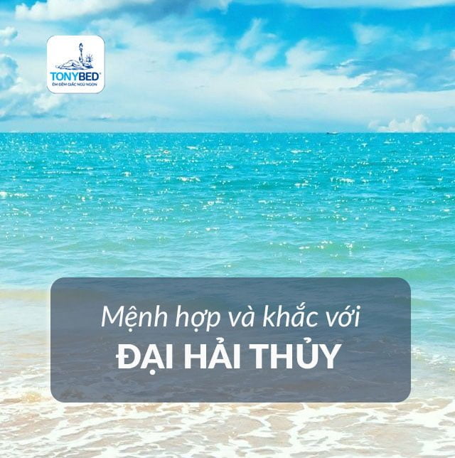 Cung mệnh tương hợp và tương khắc với mệnh Đại Hải Thủy