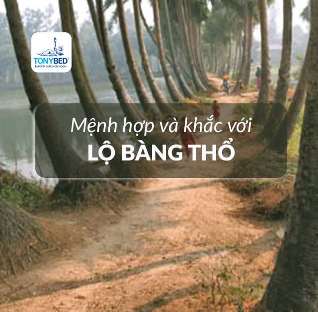 Các mệnh cách hợp và khắc với Lộ Bàng Thổ
