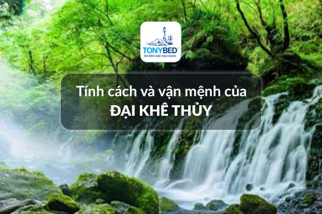Tính cách và vận mệnh của những người mệnh Đại Khê Thủy