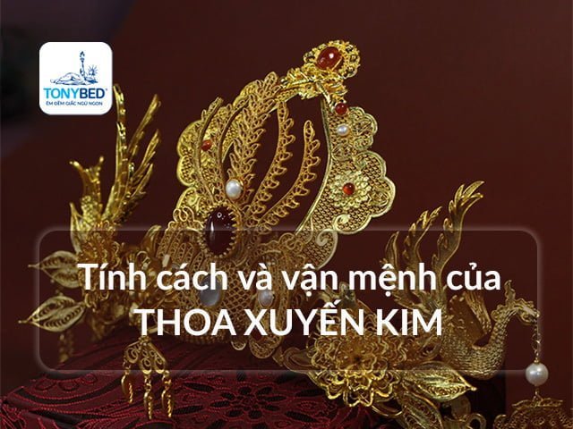 Tính cách vận mệnh Thoa Xuyến Kim
