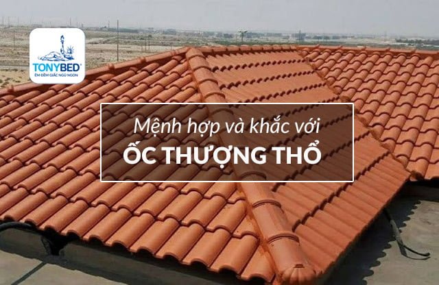 Mệnh hợp và khắc với Ốc Thượng Thổ