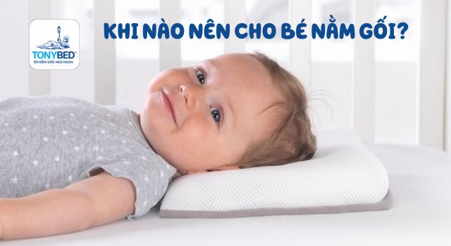 Chỉ nên cho bé nằm gối khi đủ từ 4 tháng tuổi trở lên