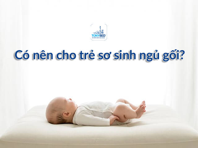 Trẻ sơ sinh có nên nằm gối