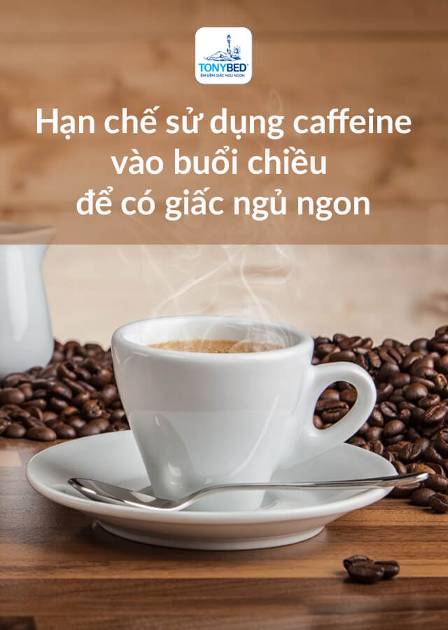 Không sử dụng cafe trước khi ngủ 4h