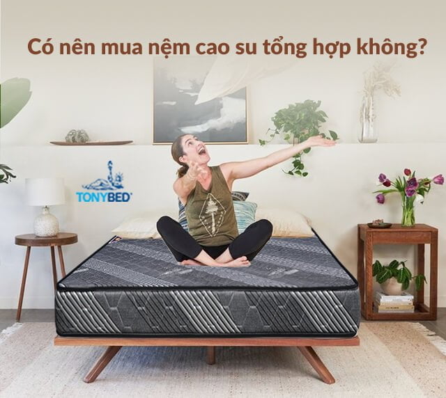 Có nên mua nệm cao su tổng hợp không