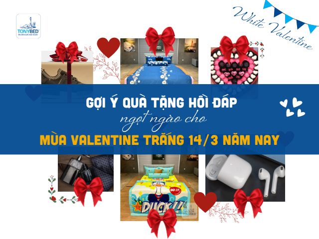 Gợi ý quà tặng valentine trắng 14 tháng 3