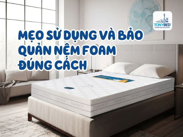 meo-su-dung-va-bao-quan-nem-foam-dung-cach